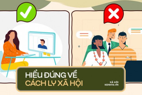 CÁCH LY XÃ HỘI: CẦN HIỂU ĐÚNG VÀ THỰC HIỆN ĐÚNG